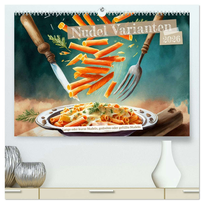 Nudel Varianten (CALVENDO Premium Wandkalender 2026)