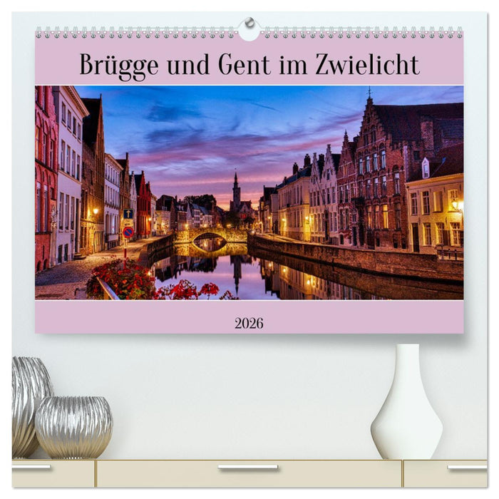 Brügge und Gent im Zwielicht (CALVENDO Premium Wandkalender 2026)