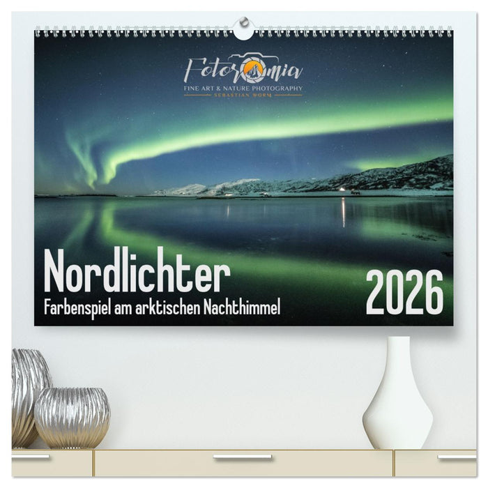 Nordlichter - Farbenspiel am arktischen Nachthimmel (CALVENDO Premium Wandkalender 2026)
