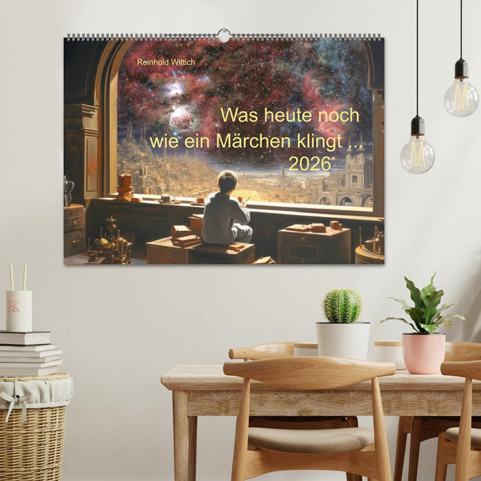 Was heute noch wie ein Märchen klingt ... (CALVENDO Wandkalender 2026)