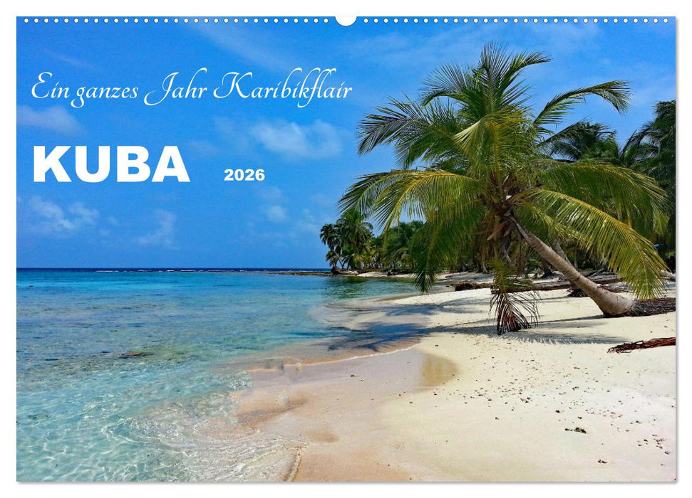 Kuba - Ein ganzes Jahr Karibikflair (CALVENDO Wandkalender 2026)