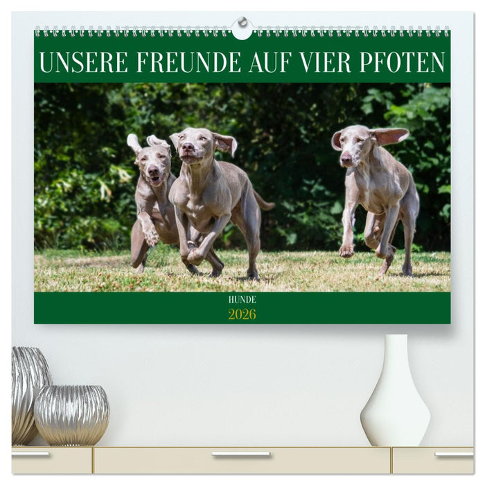 Unsere Freunde auf vier Pfoten - Hunde (CALVENDO Premium Wandkalender 2026)