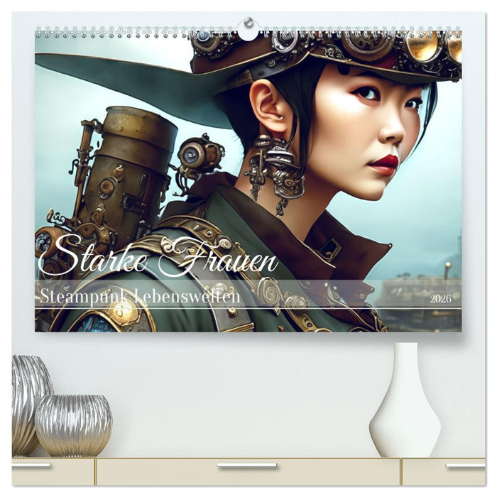 Starke Frauen - Steampunk Lebenswelten (CALVENDO Premium Wandkalender 2026)