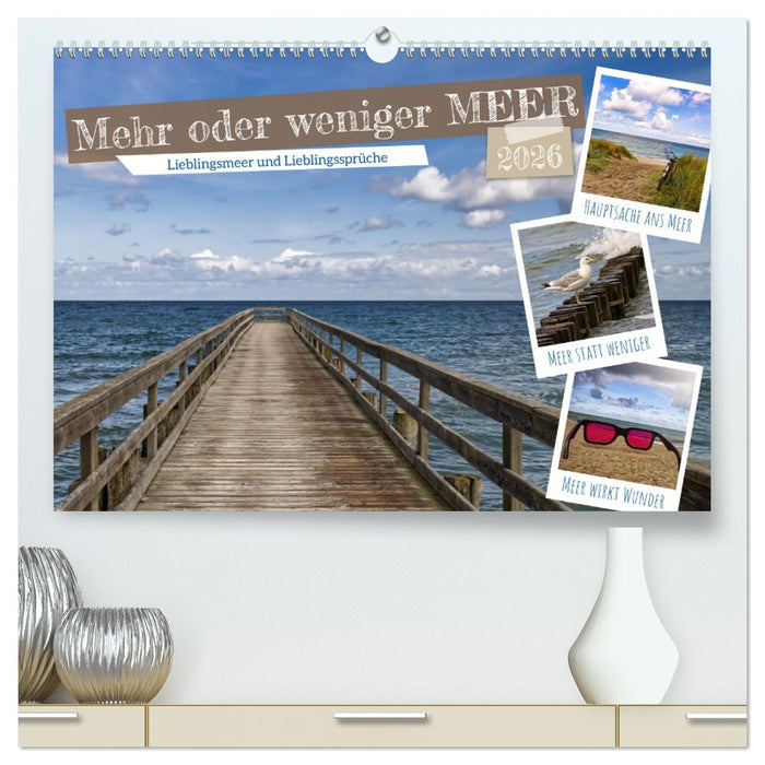 Mehr oder weniger Meer (CALVENDO Premium Wandkalender 2026)
