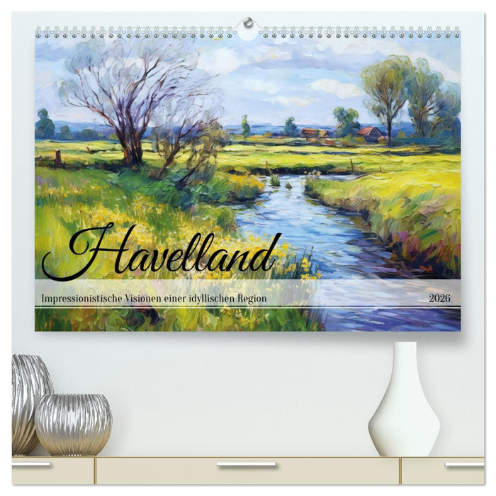 Havelland - Impressionistische Visionen einer idyllischen Region (CALVENDO Premium Wandkalender 2026)