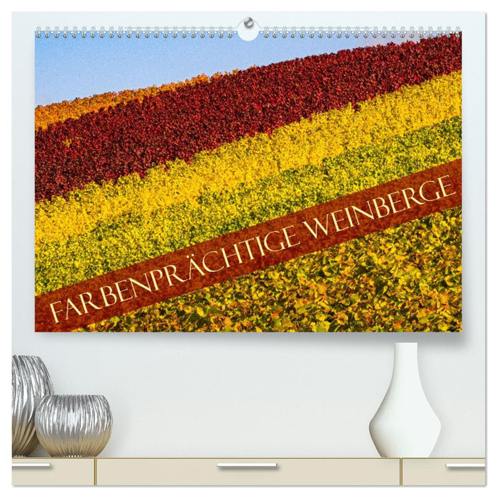 Farbenprächtige Weinberge (CALVENDO Premium Wandkalender 2026)