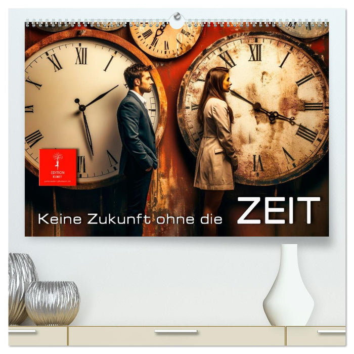 Keine Zukunft ohne die Zeit (CALVENDO Premium Wandkalender 2026)