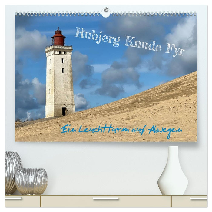 Rubjerg Knude Fyr - Ein Leuchtturm auf Abwegen (CALVENDO Premium Wandkalender 2026)
