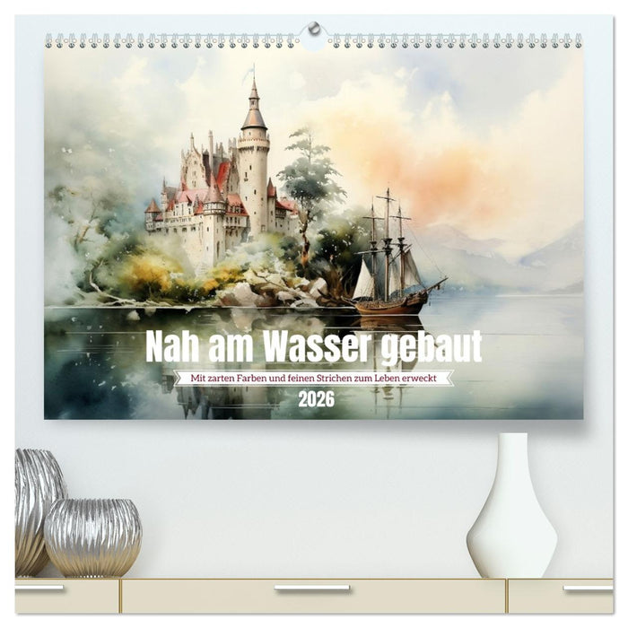Nah am Wasser gebaut (CALVENDO Premium Wandkalender 2026)