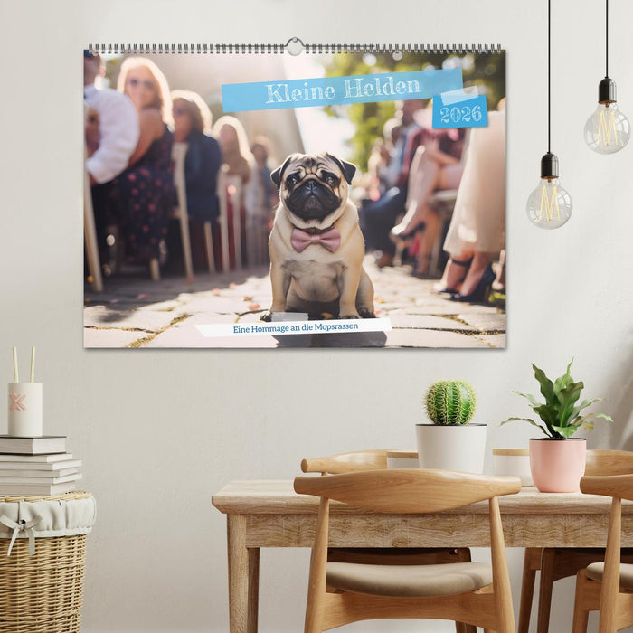 Kleine Helden - eine Hommage an die Mopsrasse (CALVENDO Wandkalender 2026)