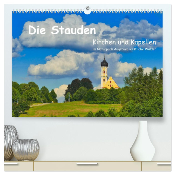 Die Stauden, Kirchen und Kapellen im Naturpark Augsburg westliche Wälder (CALVENDO Premium Wandkalender 2026)