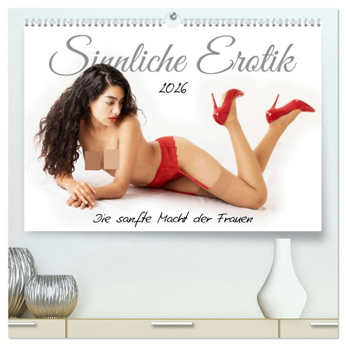 Sinnliche Erotik. Die sanfte Macht der Frauen (CALVENDO Premium Wandkalender 2026)