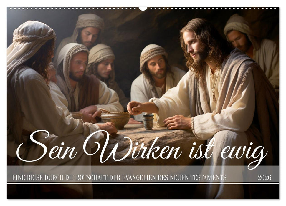 Sein Wirken ist ewig (CALVENDO Wandkalender 2026)
