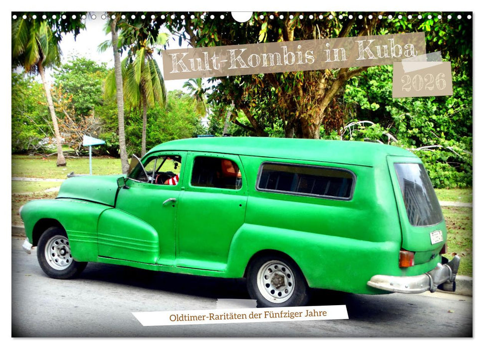 Kult-Kombis in Kuba - Oldtimer-Raritäten der Fünfziger Jahre (CALVENDO Wandkalender 2026)