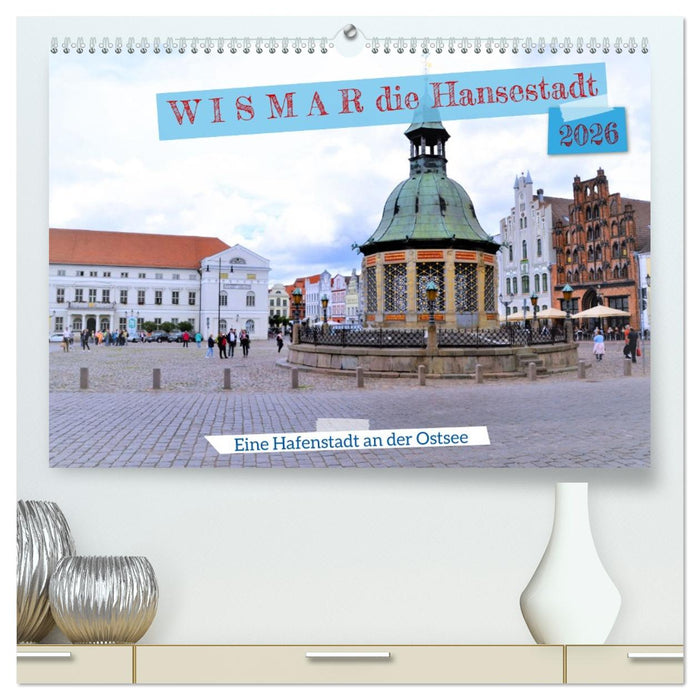 WISMAR die Hanststadt (CALVENDO Premium Wandkalender 2026)