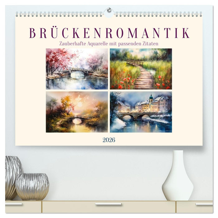Brückenromantik (CALVENDO Premium Wandkalender 2026)