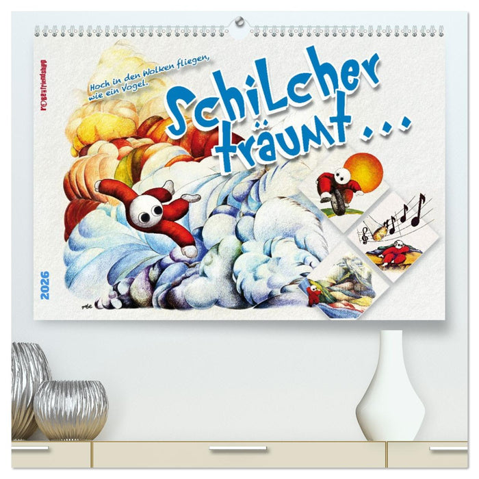 Schilcher träumt ... (CALVENDO Premium Wandkalender 2026)