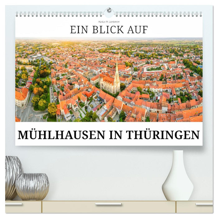 Ein Blick auf Mühlhausen in Thüringen (CALVENDO Premium Wandkalender 2026)