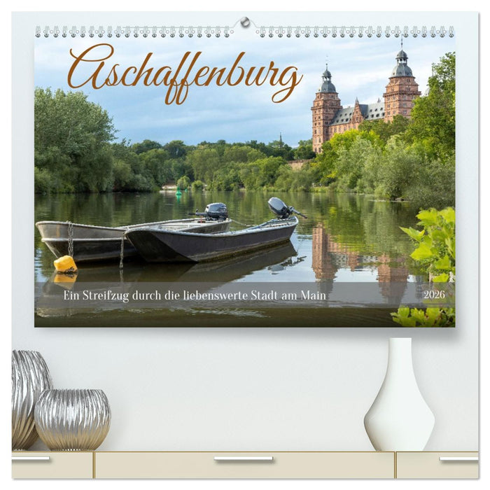 Aschaffenburg - Ein Streifzug durch die liebenswerte Stadt am Main (CALVENDO Premium Wandkalender 2026)