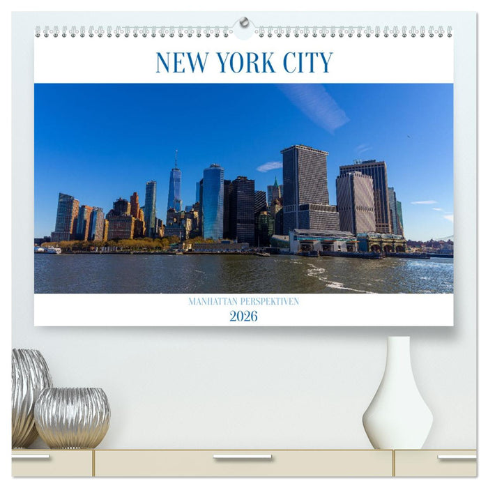 New York City Manhattan Perspektiven (CALVENDO Premium Wandkalender 2026)