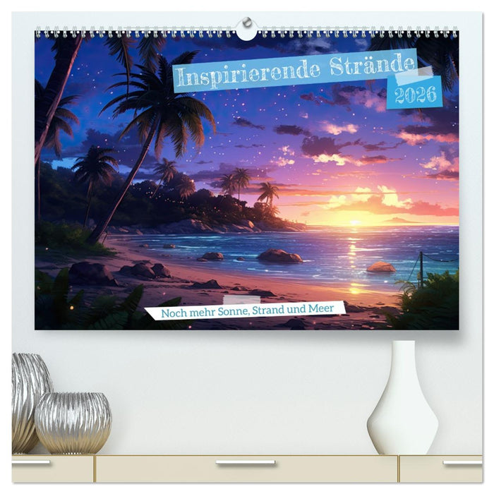 Inspirierende Strände (CALVENDO Premium Wandkalender 2026)