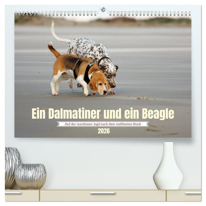 Ein Dalmatiner und ein Beagle - Auf der maritimen Jagd nach dem weltbesten Stock (CALVENDO Premium Wandkalender 2026)