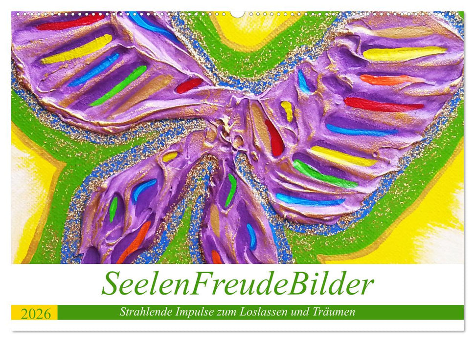 SeelenFreudeBilder - Strahlende Impulse zum Loslassen und Träumen (CALVENDO Wandkalender 2026)