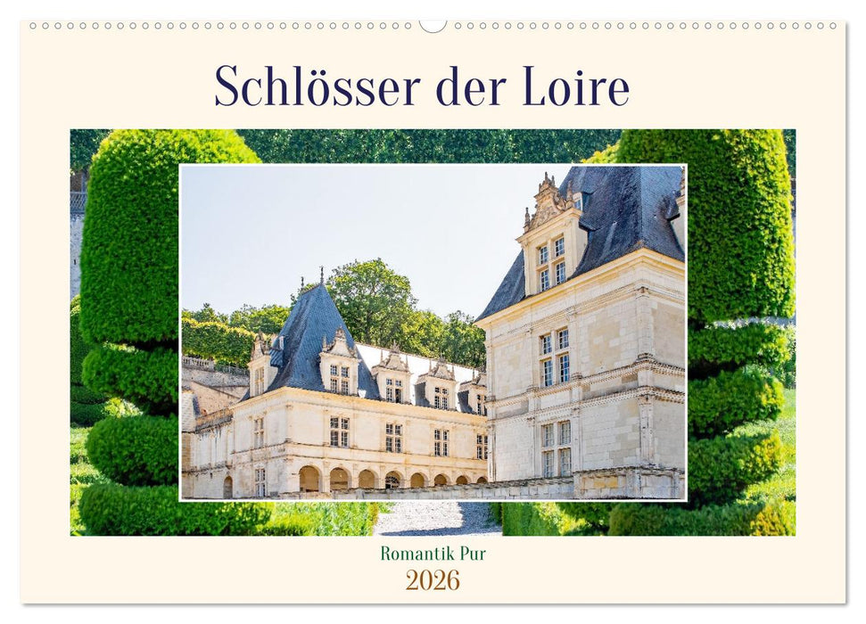 Schlösser der Loire - Romantik Pur (CALVENDO Wandkalender 2026)