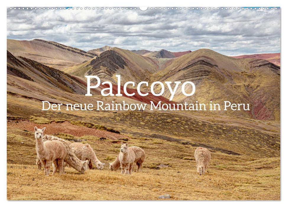 Palccoyo - Der neue Rainbow Mountain in Peru (CALVENDO Wandkalender 2026)