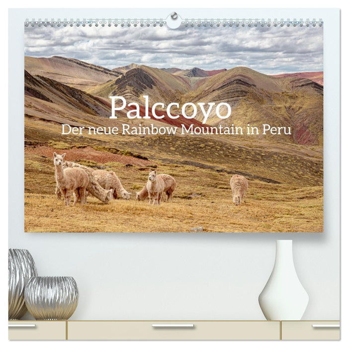 Palccoyo - Der neue Rainbow Mountain in Peru (CALVENDO Premium Wandkalender 2026)