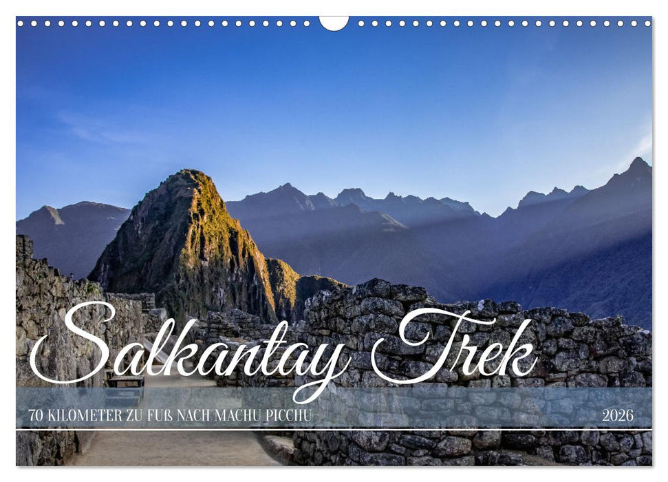 Salkantay Trek - 70 Kilometer zu Fuß nach Machu Picchu (CALVENDO Wandkalender 2026)