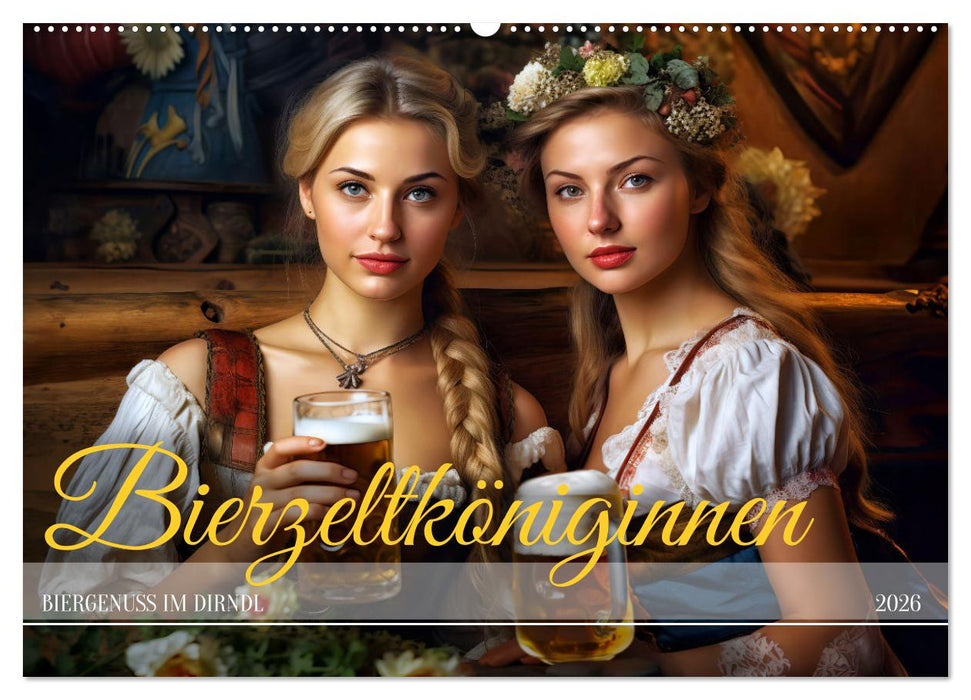 Bierzeltköniginnen - Biergenuss im Dirndl (CALVENDO Wandkalender 2026)