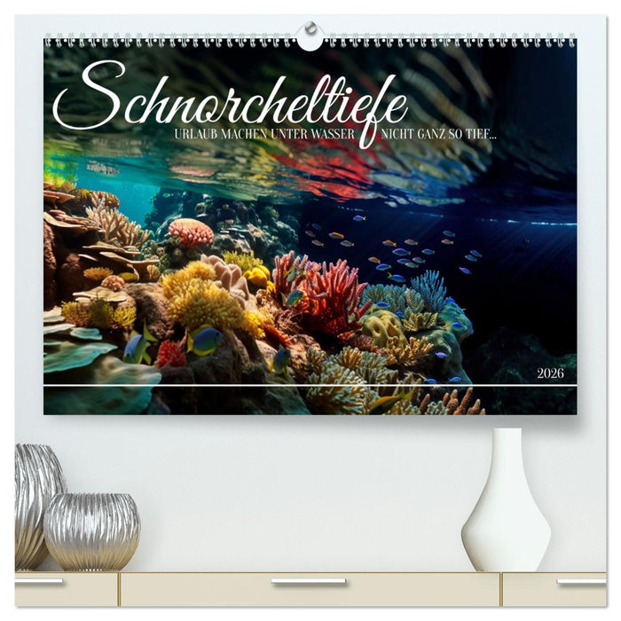 Schnorcheltiefe (CALVENDO Premium Wandkalender 2026)
