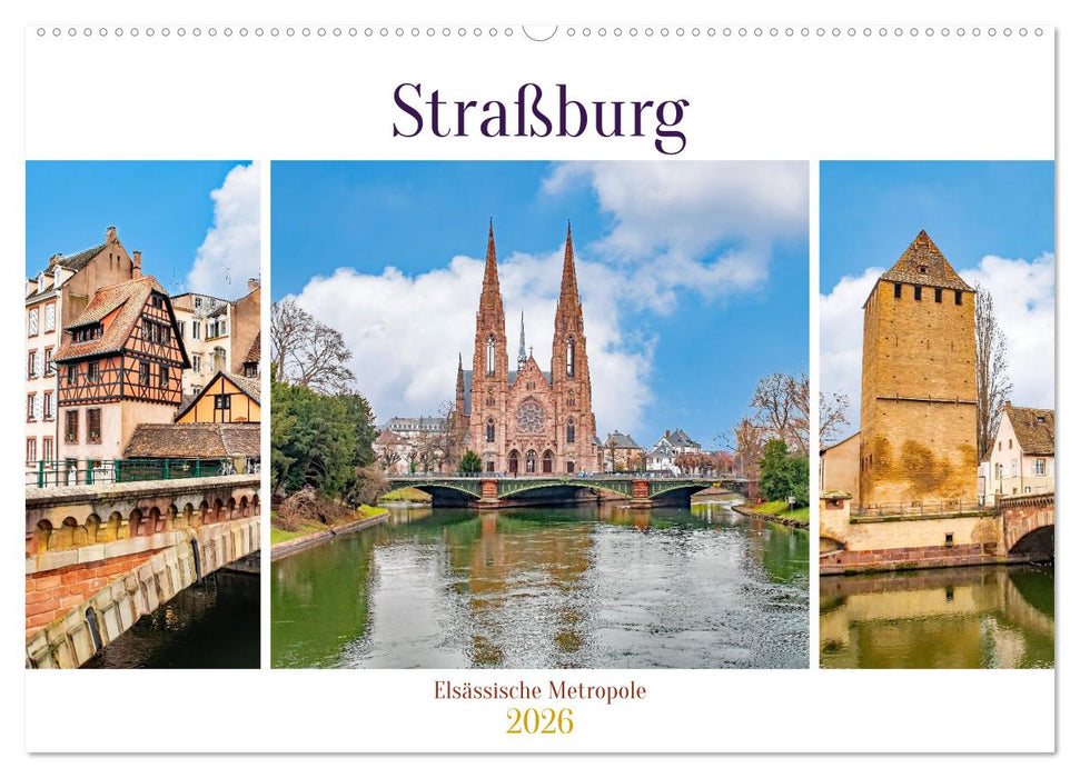 Straßburg - Elsässische Metropole (CALVENDO Wandkalender 2026)