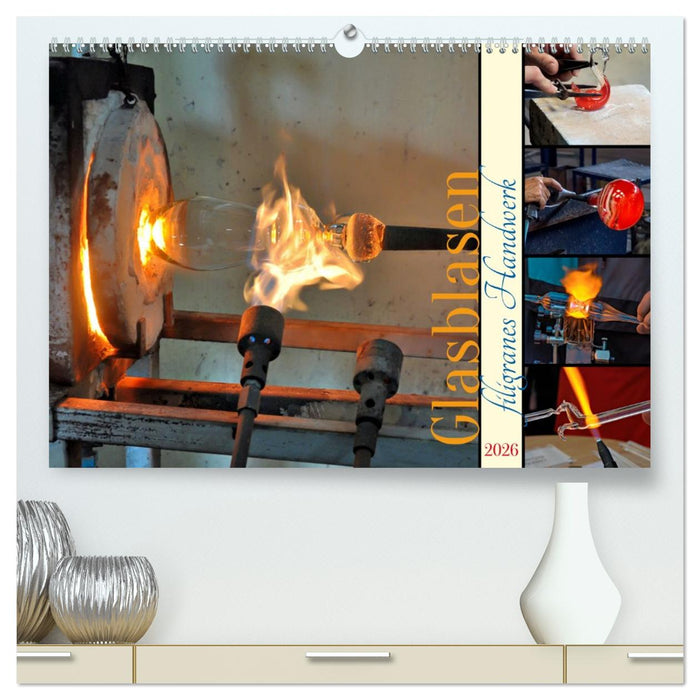 Glasblasen filigranes Handwerk (CALVENDO Premium Wandkalender 2026)