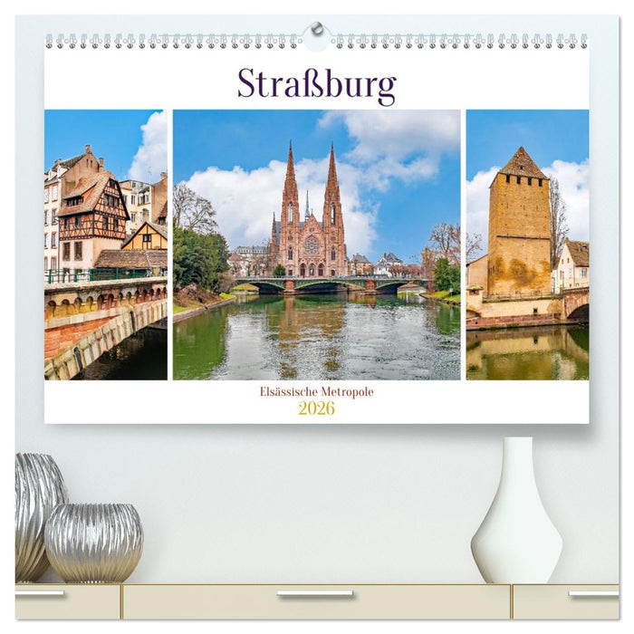 Straßburg - Elsässische Metropole (CALVENDO Premium Wandkalender 2026)