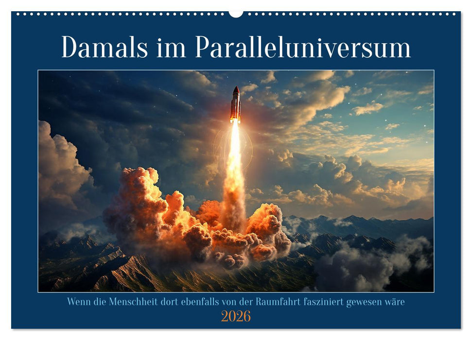 Damals im Paralleluniversum (CALVENDO Wandkalender 2026)