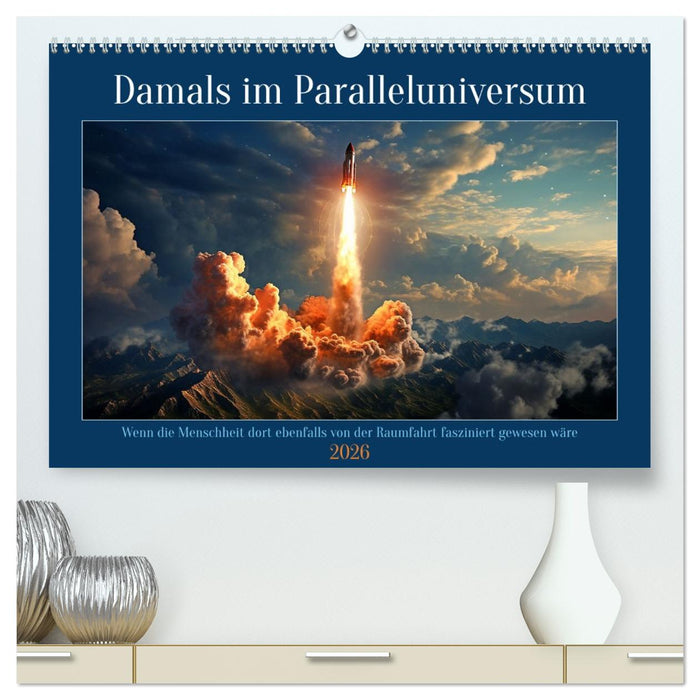 Damals im Paralleluniversum (CALVENDO Premium Wandkalender 2026)