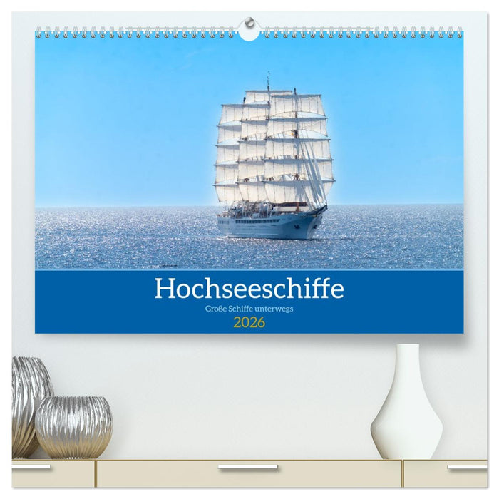 Hochseeschiffe (CALVENDO Premium Wandkalender 2026)