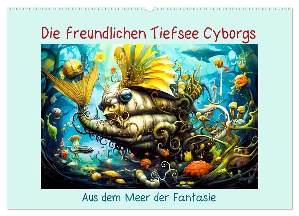 Die freundlichen Tiesee Cyborgs (CALVENDO Wandkalender 2026)