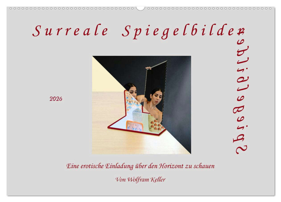 Surreale Spiegelbilder (CALVENDO Wandkalender 2026)
