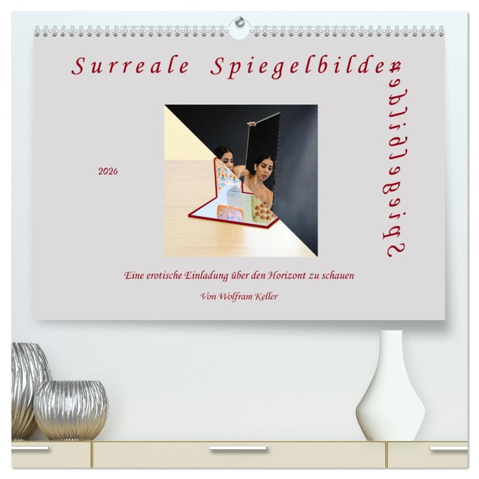 Surreale Spiegelbilder (CALVENDO Premium Wandkalender 2026)