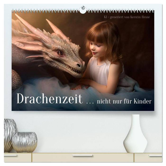 Drachenzeit . . nicht nur für Kinder (CALVENDO Premium Wandkalender 2026)