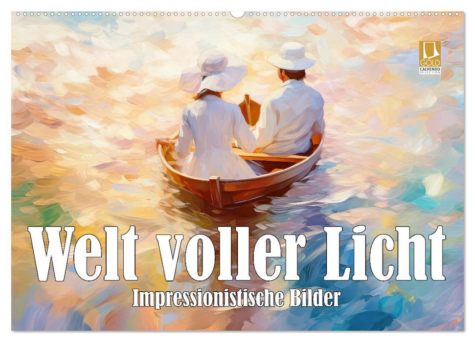Welt voller Licht Impressionistische Bilder (CALVENDO Wandkalender 2026)