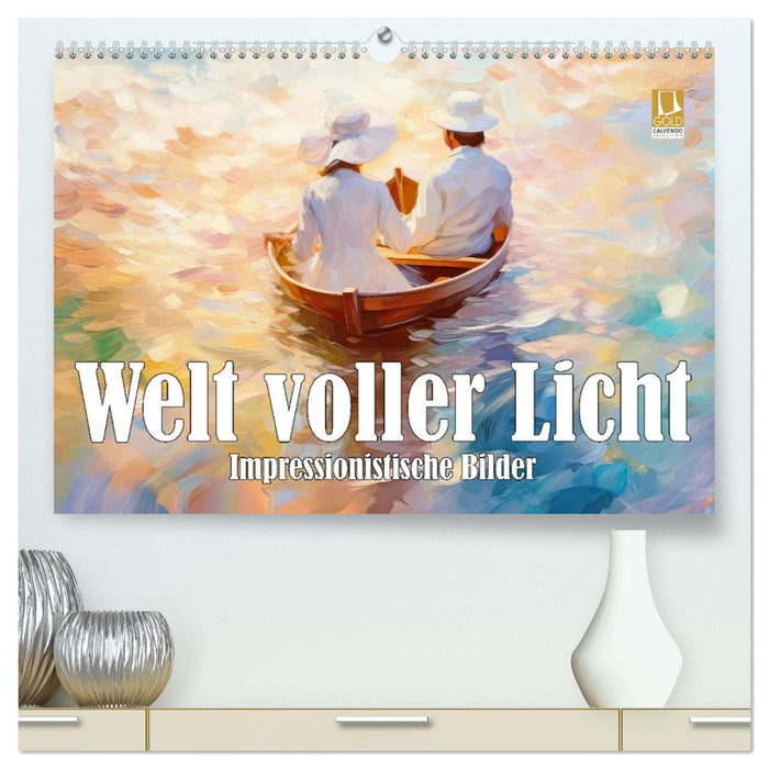 Welt voller Licht Impressionistische Bilder (CALVENDO Premium Wandkalender 2026)
