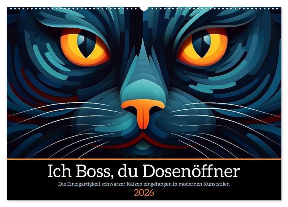 Ich Boss, du Dosenöffner (CALVENDO Wandkalender 2026)