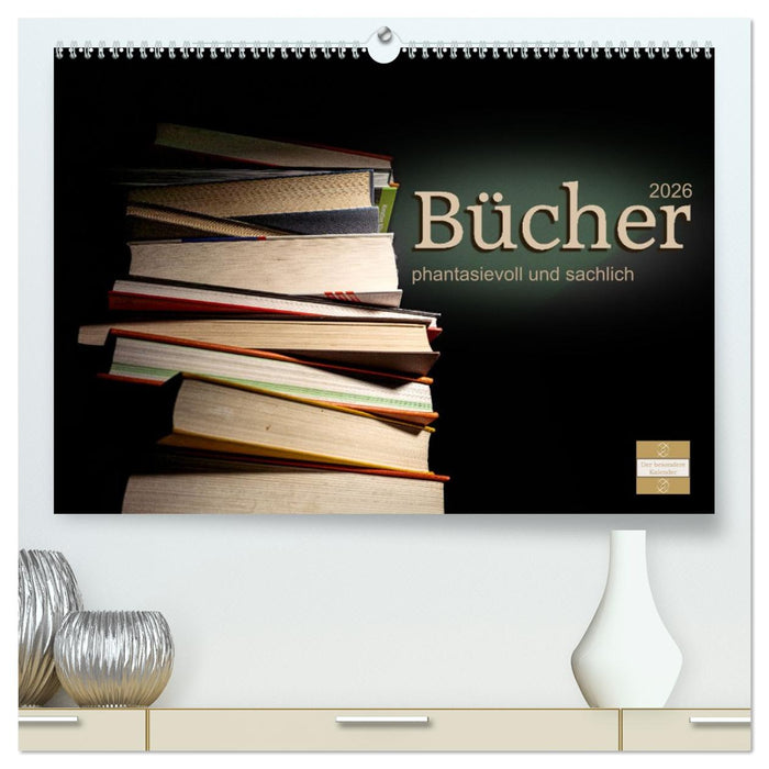 Bücher phantasievoll und sachlich (CALVENDO Premium Wandkalender 2026)