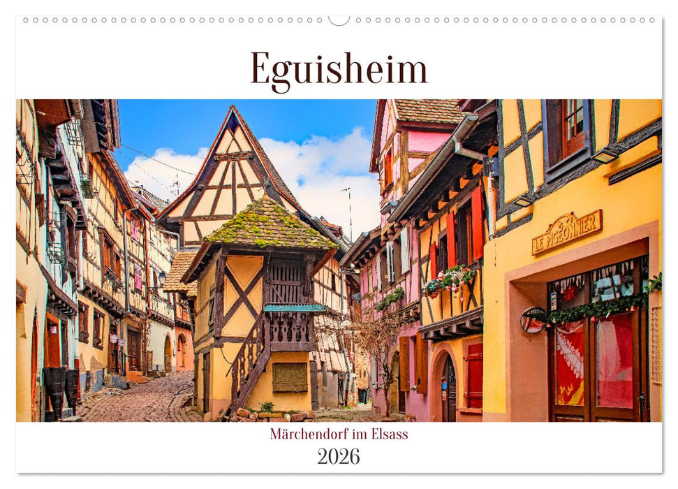Eguisheim - Märchendorf im Elsass (CALVENDO Wandkalender 2026)
