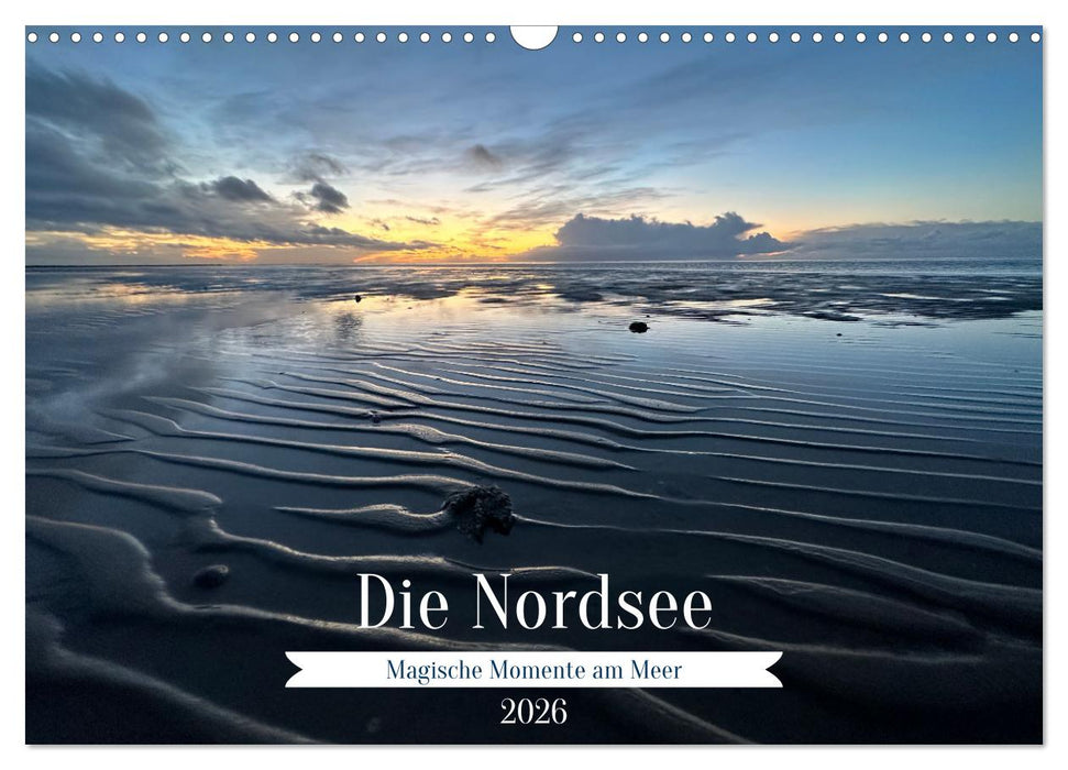 Die Nordsee - Magische Momente am Meer (CALVENDO Wandkalender 2026)