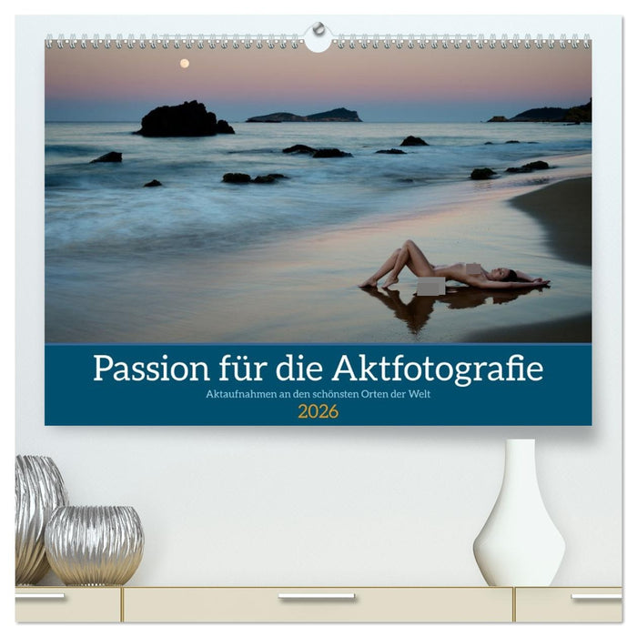 Passion für die Aktfotografie (CALVENDO Premium Wandkalender 2026)